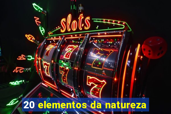 20 elementos da natureza